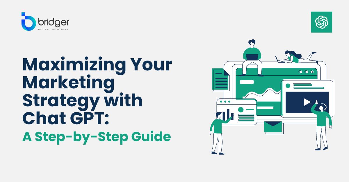 Maximizing Your Marketing Strategy with Chat GPT: A Step-by-Step Guide